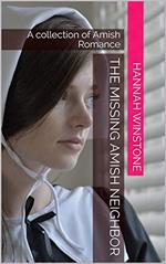 The Missing Amish Neighbor: A collection of Amish Romance