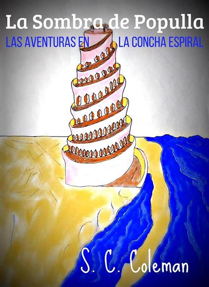 La Sombra de Populla: Las Aventuras en la Concha Espiral - S. C. Coleman - ebook