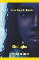 Khaliyha- Princesa de Ebano - Louis Alexandre Forestier - cover