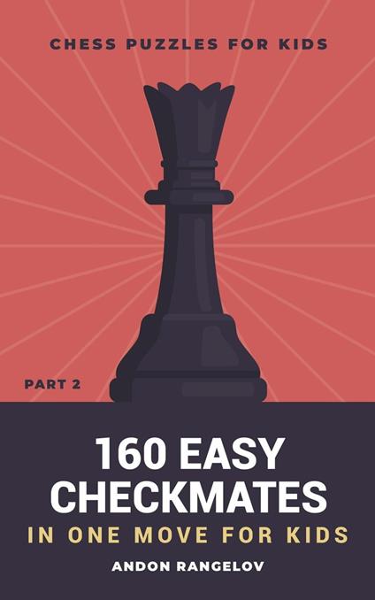 160 Easy Checkmates in One Move for Kids, Part 2