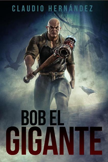Bob el gigante - Claudio Hernández - ebook