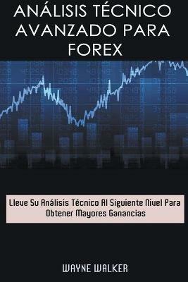 Analisis Tecnico Avanzado Para Forex - Wayne Walker - cover