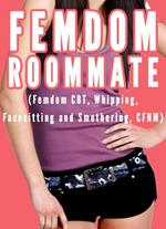 Femdom Roommate (Femdom CBT, Whipping, Facesitting and Smothering, CFNM)