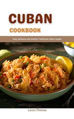 Cuban Cookbook: Easy, Delicious and Healthy Traditional Cuban Recipes