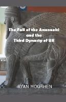 The Fall of the Anunnaki and the Third Dynasty of UR - Ryan Moorhen - cover
