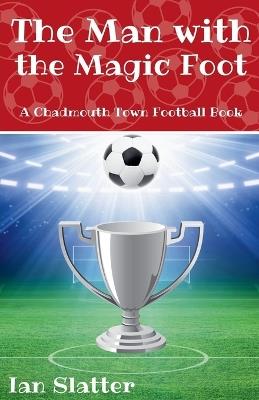 The Man with the Magic Foot - Ian Slatter - cover