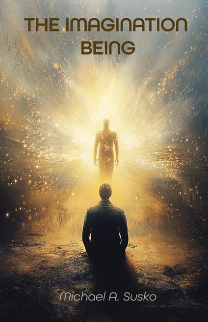 The Imagination Being - Michael A. Susko - ebook