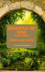 The Disciple of God Part One: Spirit and Word