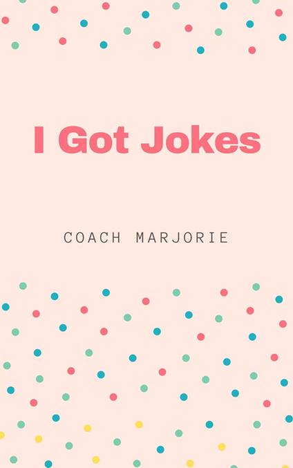 I got Jokes