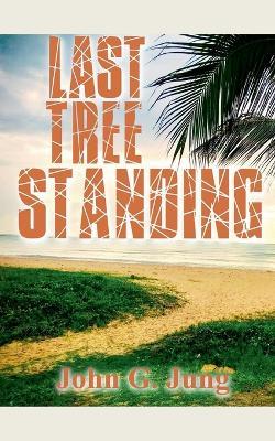 Last Tree Standing - John G Jung - cover