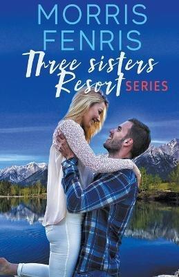 Three Sisters Resort Series - Morris Fenris - cover