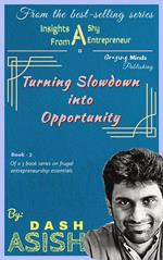 Insights from a Shy Entrepreneur : Turning Slowdown into Opportunity