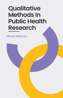 Qualitative Methods In Public Health Research - Mbuso Mabuza - cover