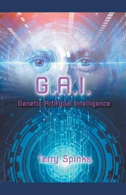 G.A.I. Genetic Artificial Intelligence - Terry Spinks - cover