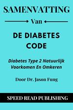 Samenvatting Van De Diabetes code Door Dr. Jason Fung Diabetes Type 2 Natuurlijk Voorkomen En Omkeren
