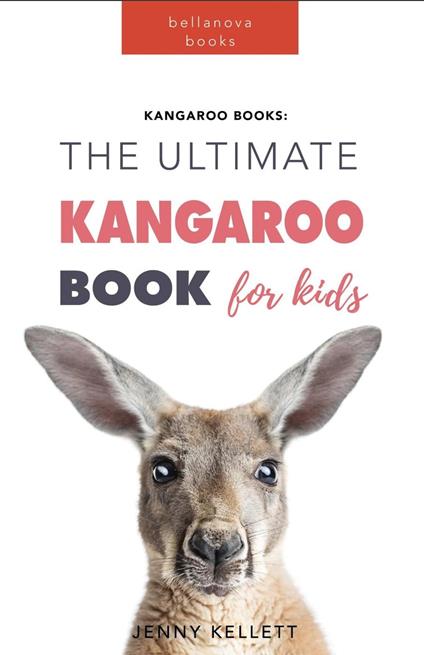 Kangaroo Books: The Ultimate Kangaroo Book for Kids - Jenny Kellett - ebook