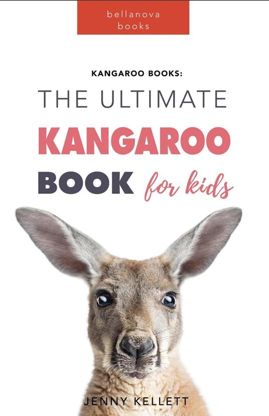 Kangaroo Books: The Ultimate Kangaroo Book for Kids - Jenny Kellett - ebook