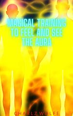 Magical Training to Feel and See the Aura