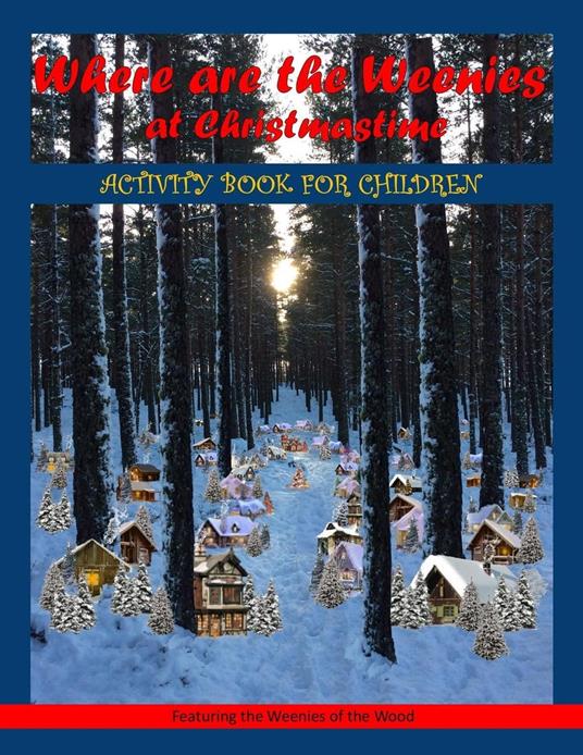 Where are the Weenies at Christmastime - Eunice Wilkie - ebook