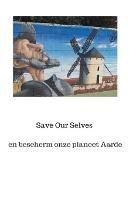 Libro in inglese Save Our Selves en bescherm onze planeet Aarde  - P a J Holst