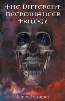 The Different Necromancer Trilogy - James J Crofoot - cover