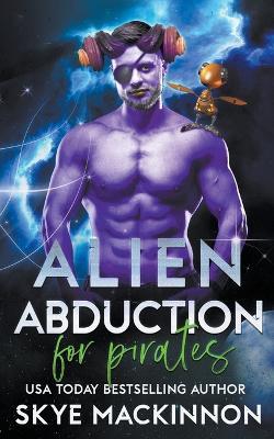 Alien Abduction for Pirates - Skye MacKinnon - cover