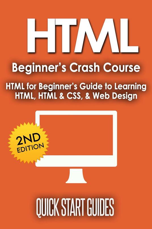 HTML Beginner's Crash Course: HTML for Beginner's Guide to Learning HTML, HTML & CSS, & Web Design
