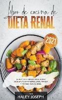 Libro de cocina de dieta renal, La guia para principiantes de una dieta baja en proteinas, sodio, potasio y fosforo para el rinon - Haley Joseph - cover
