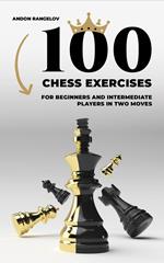 100 Chess Exercises for Beginners and Intermediate Players in Two Moves