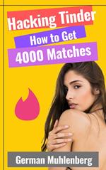 Hacking Tinder: How to Get 4000 Matches