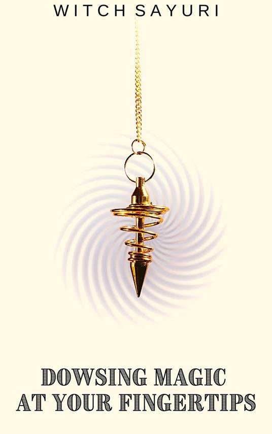 Dowsing Magic at Your Fingertips