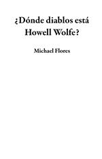 ¿Dónde diablos está Howell Wolfe?