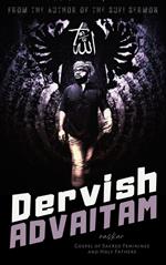 Dervish Advaitam: Gospel of Sacred Feminines and Holy Fathers