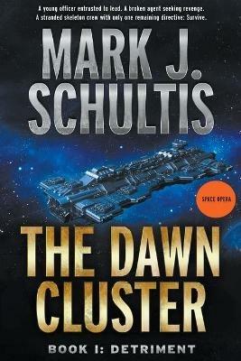 The Dawn Cluster I: Detriment - Mark J Schultis - cover