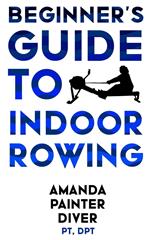 Beginner's Guide to Indoor Rowing
