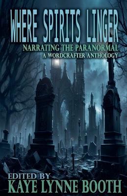 Where Spirits Linger - Kaye Lynne Booth,Roberta Eaton Cheadle,Christa Planko - cover