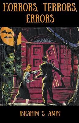 Horrors, Terrors, Errors: A Poetry Chapbook - Ibrahim S Amin - cover