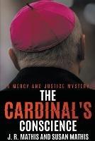 The Cardinal's Conscience - J R Mathis,Susan Mathis - cover