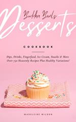 Buddha Bowls, Desserts, Dips, Drinks, Fingerfood, Ice Cream, Snacks & More: Over 750 Heavenly Recipes Plus Healthy Variations!