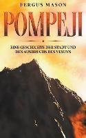 Pompeji: Eine Geschichte der Stadt und des Ausbruchs des Vesuvs