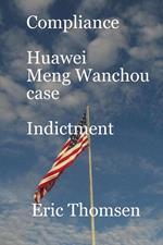 Compliance Huawei Meng Wanzhou Case - Indictment