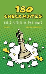 180 Checkmates Chess Puzzles in Two Moves, Part 3