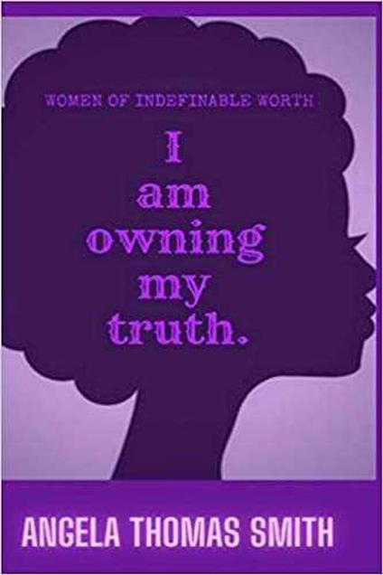 Women of Indefinable Worth, I Am Owning My Truth
