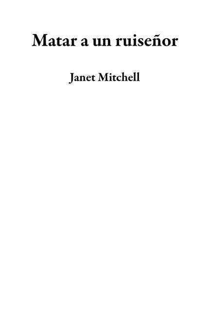 Matar a un ruiseñor - Janet Mitchell - ebook
