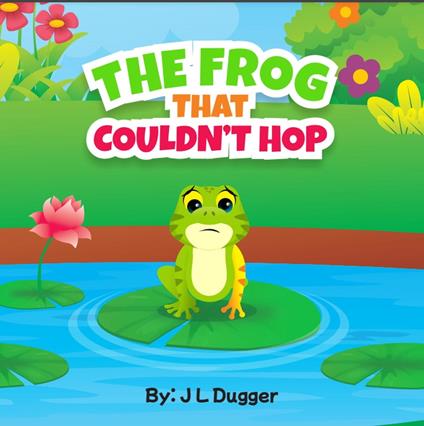 The Frog That Couldn't Hop - J L Dugger - ebook