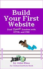 Build Your First Website (And Thwack Zombies with HTML and CSS)