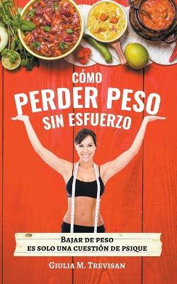 Dieta Psicologica: Como Perder Peso Sin Esfuerzo - Giulia Trevisan - cover