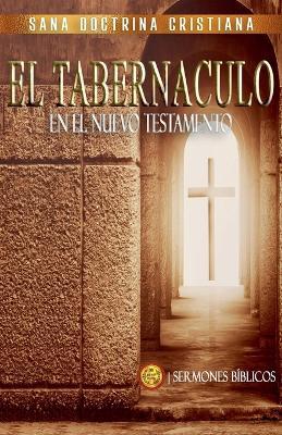 El Tabernáculo: En el Nuevo Testamento - Sermones Bíblicos - cover