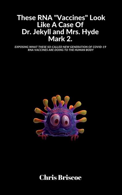 These RNA "Vaccines" Look Like A Case Of Dr. Jekyll and Mrs. Hyde, Mark 2.