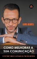 Como Melhorar A Sua Comunicacao - Luis Alves - cover